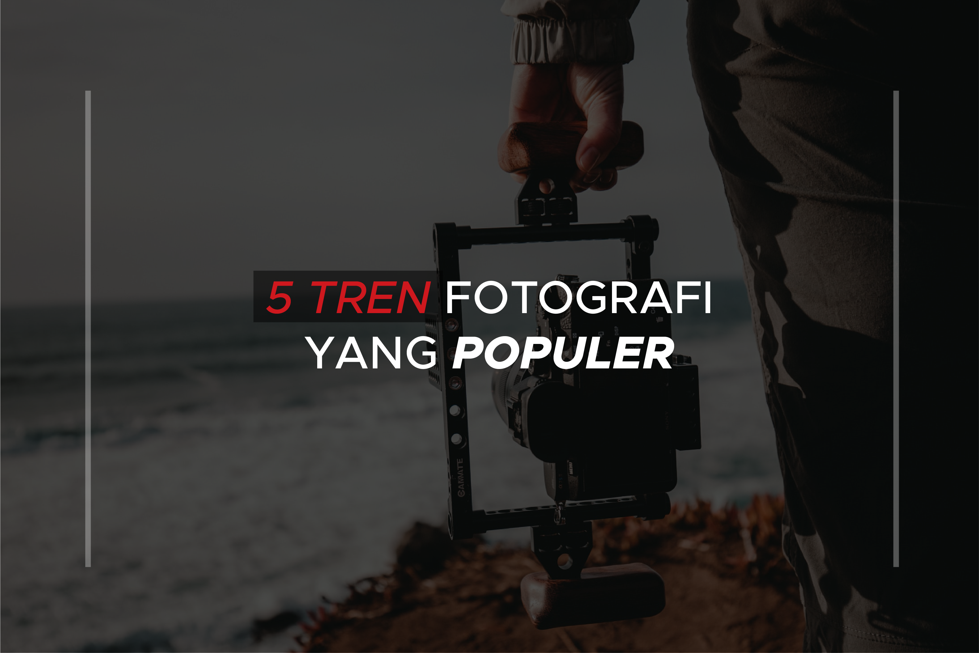 5 Tren Fotografi yang Populer