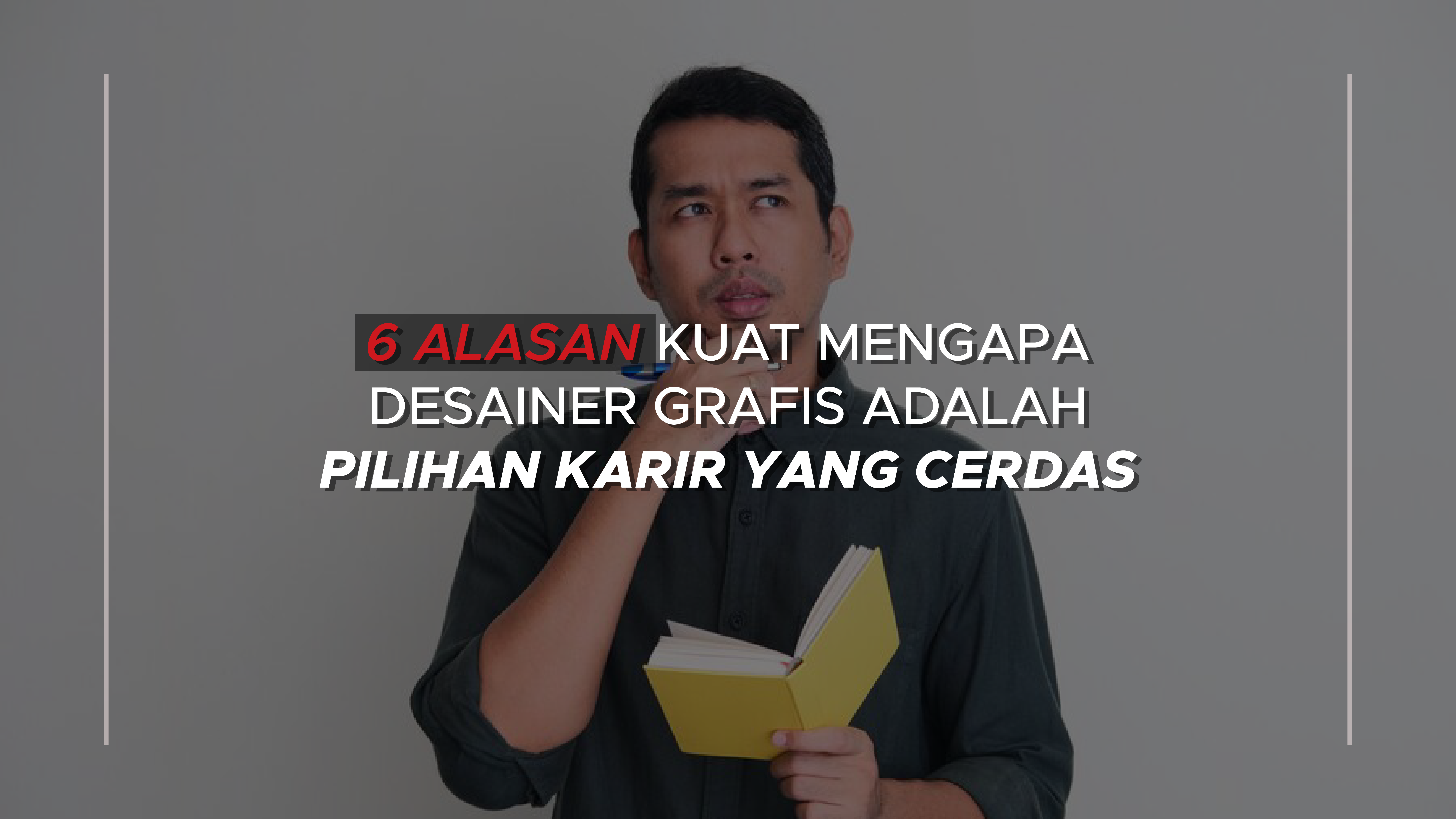 6 Alasan Kuat Mengapa Desainer Grafis Adalah Pilihan Karir yang Cerdas