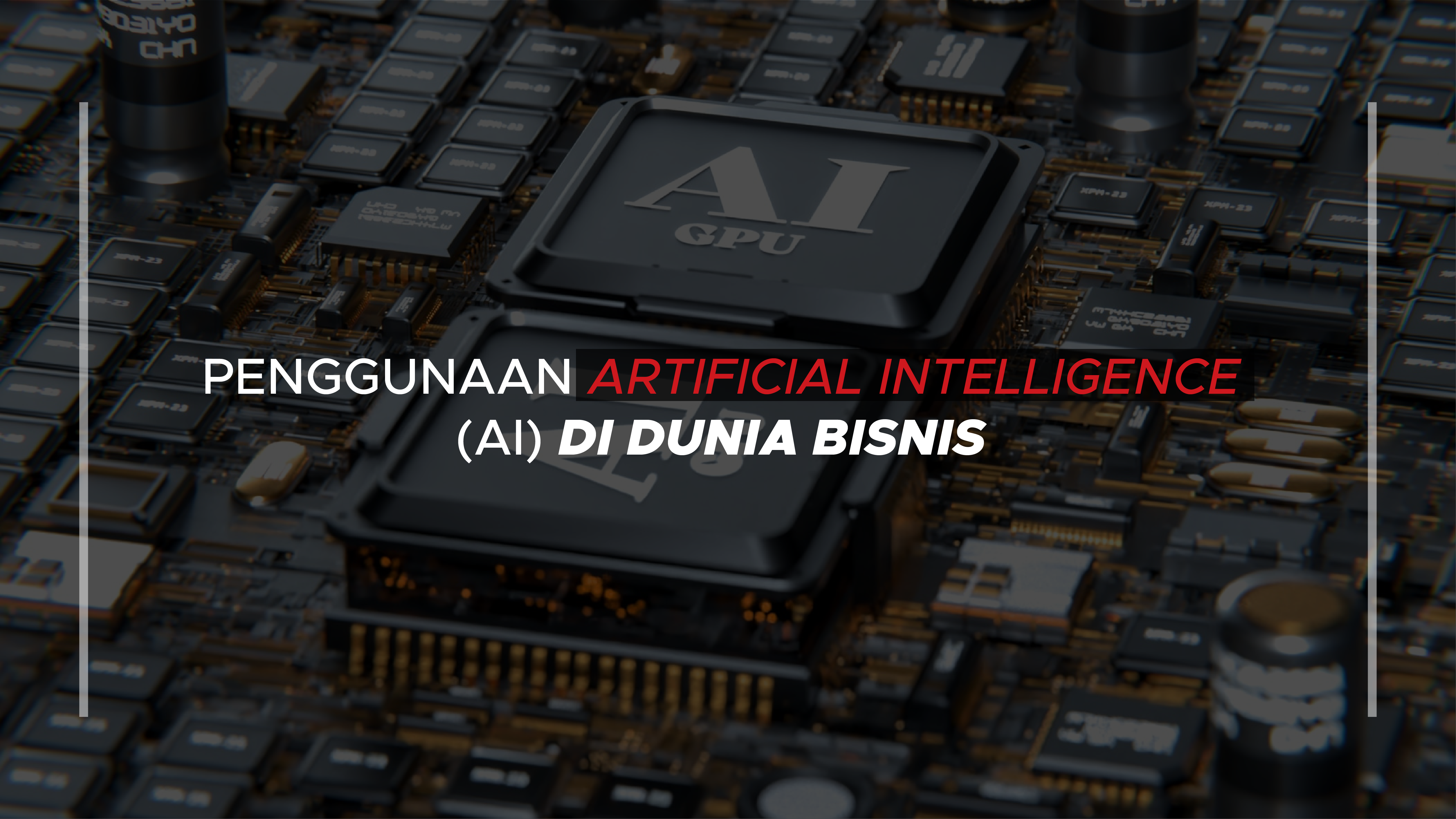 Penggunaan Artificial Intelligence (AI) di Dunia Bisnis