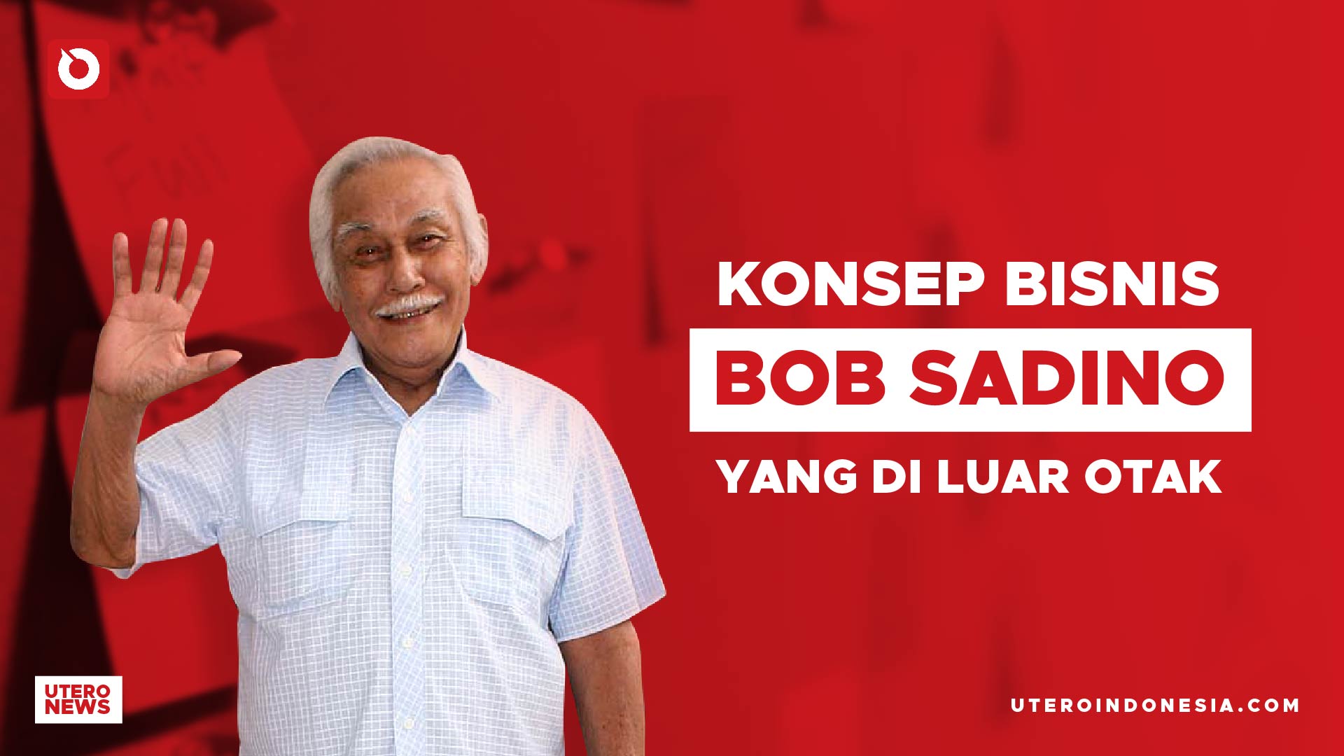 KONSEP BISNIS BOB SADINO YANG DILUAR OTAK