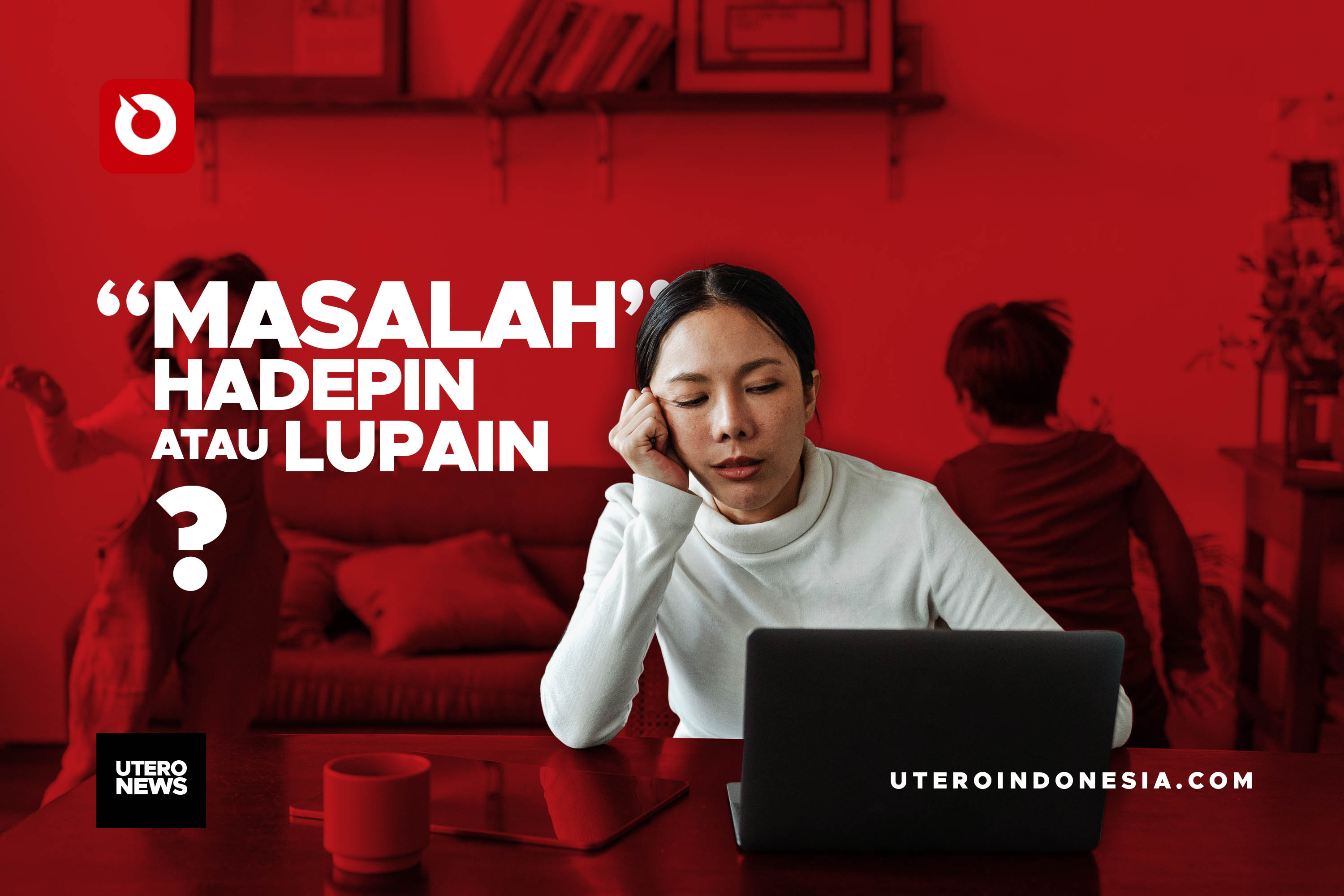 MASALAH ?! HADEPIN ATAU LUPAIN ?