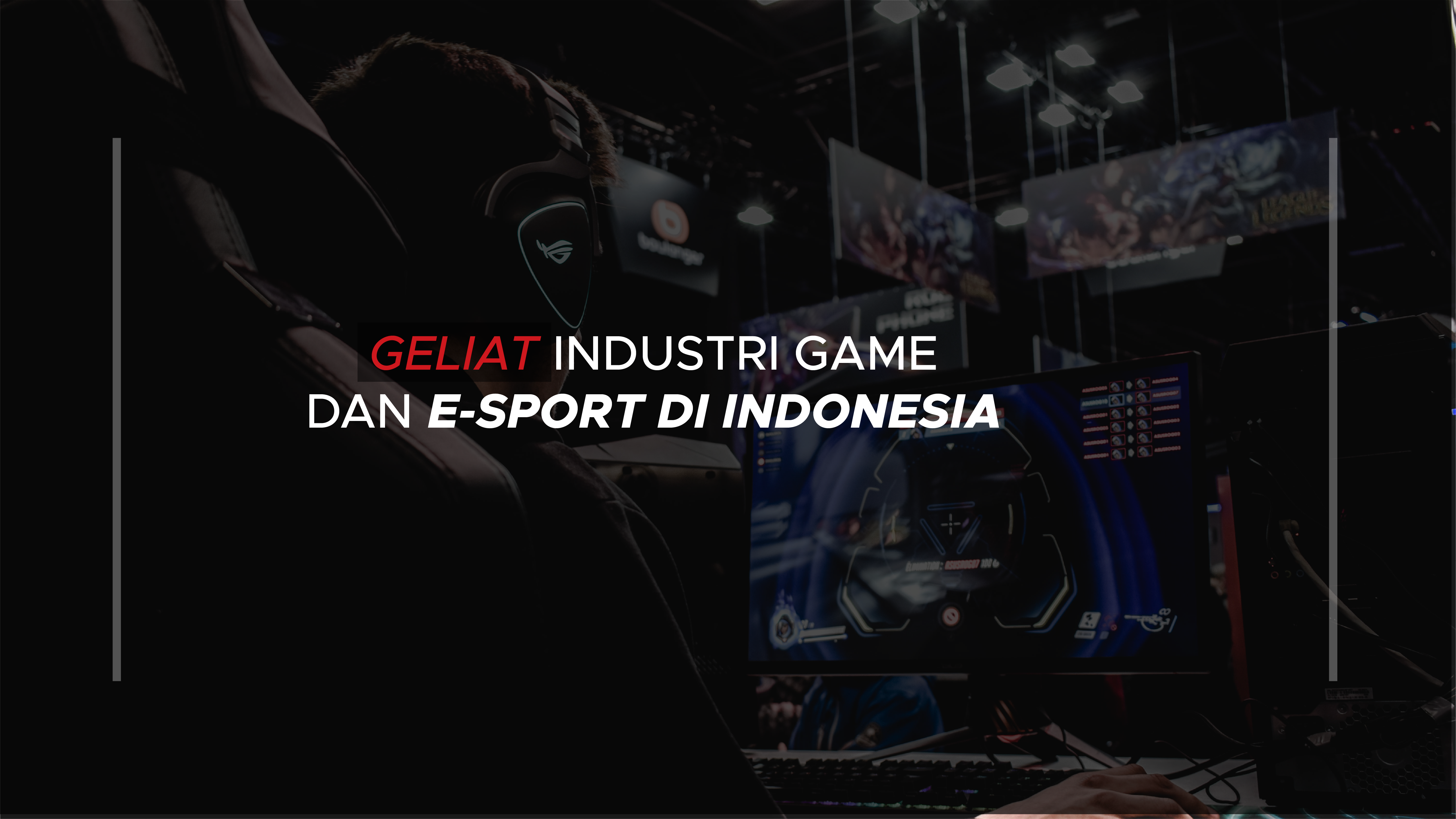 Geliat Industri Game dan E-Sport di Indonesia