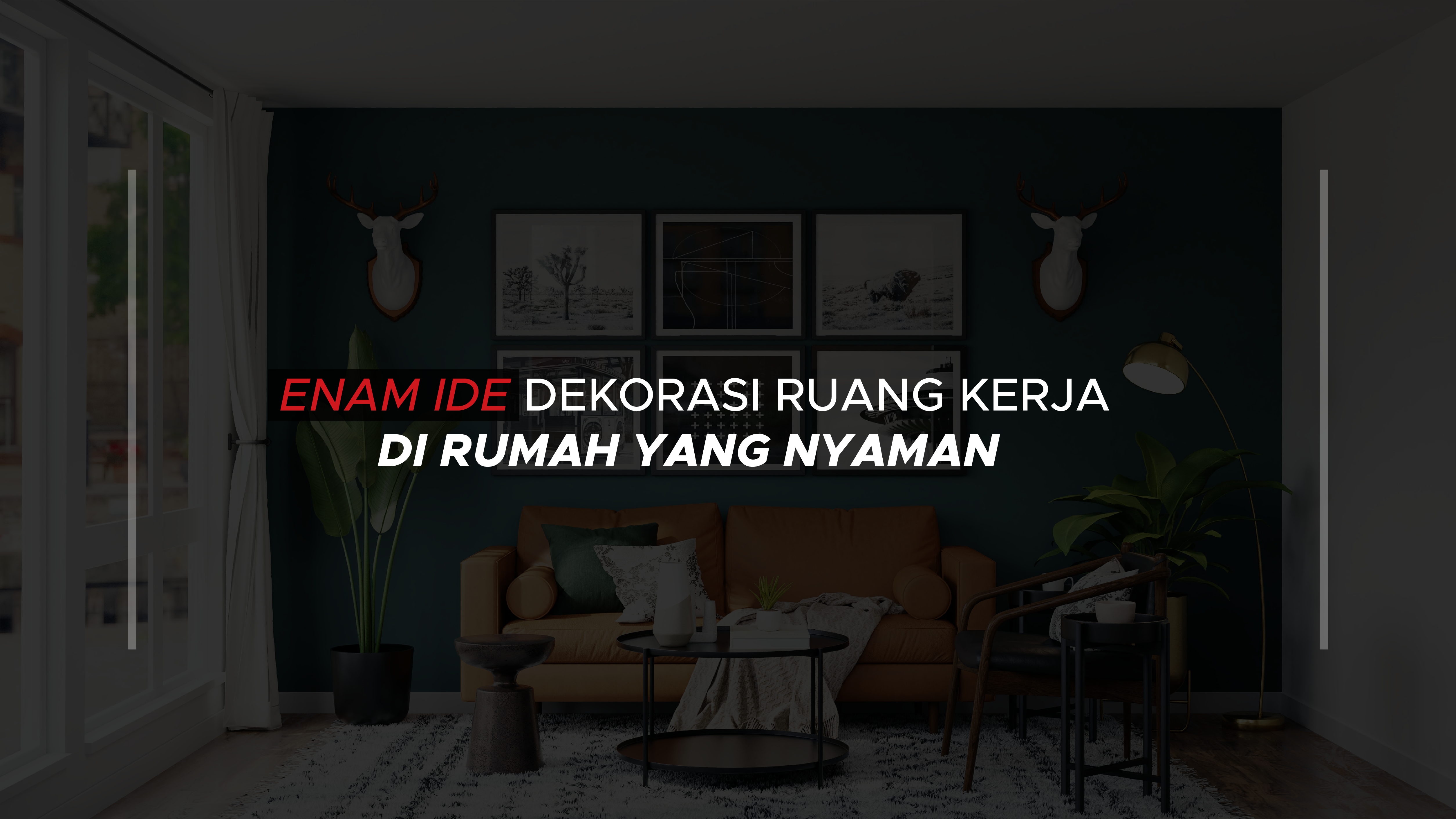 Enam Ide Dekorasi Ruang Kerja di Rumah yang Nyaman