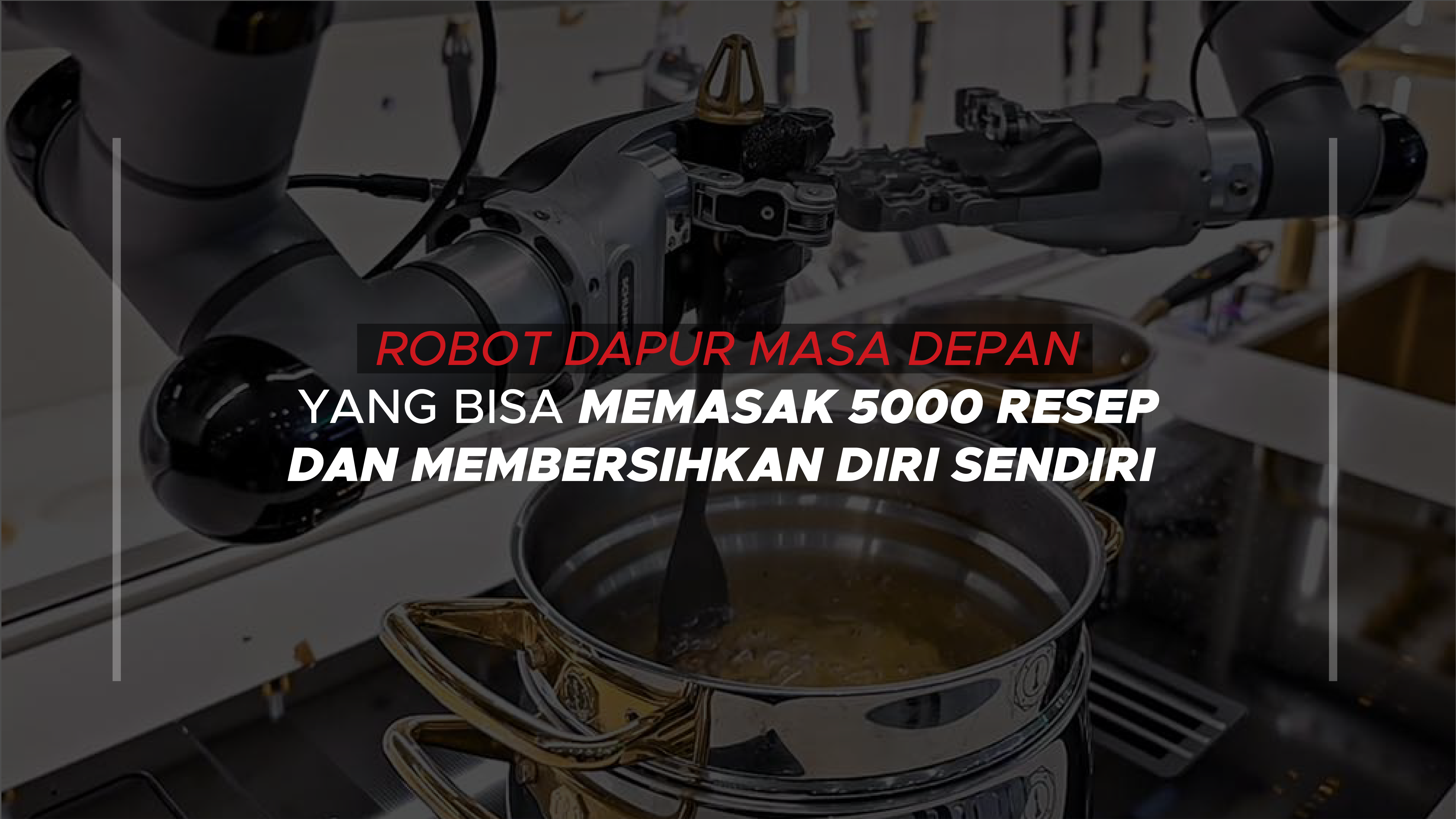 Robot Dapur Masa Depan bisa memasak hingga 5000 resep