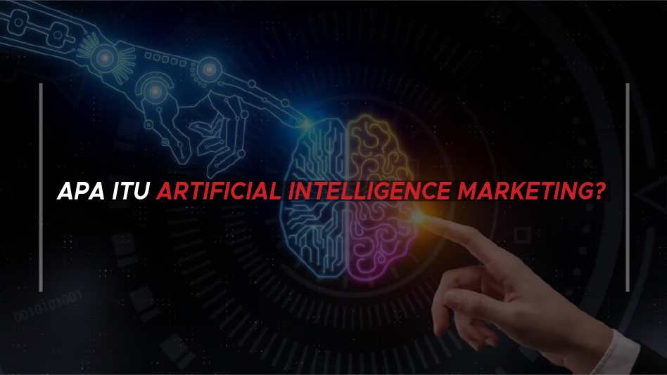 Apa itu Artificial Intelligence Marketing?