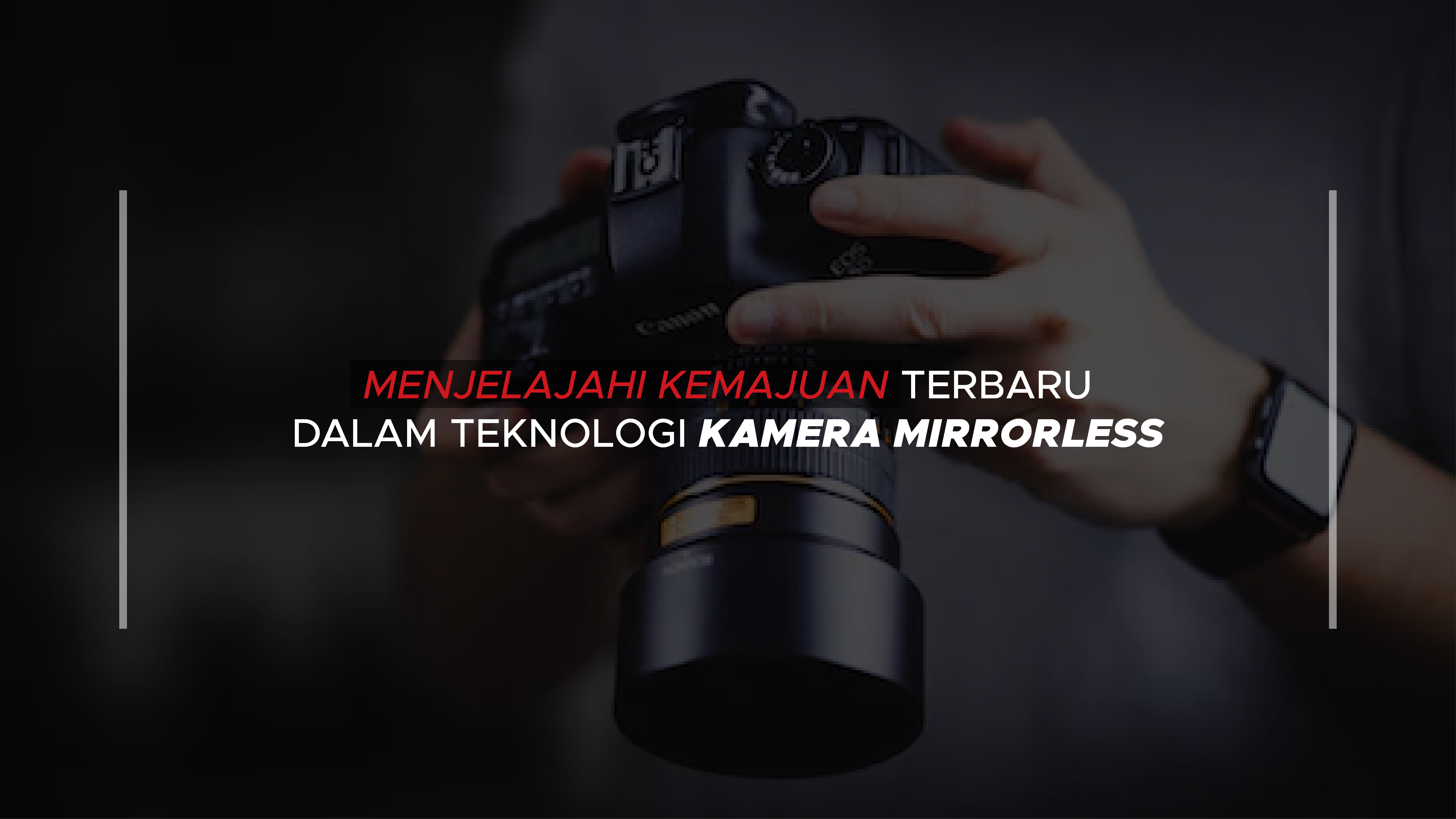 Menjelajahi Kemajuan Terbaru dalam Teknologi Kamera Mirrorless