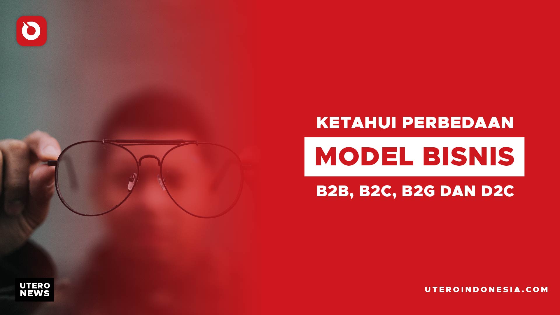 KETAHUI PERBEDAAN MODEL BISNIS B2B, B2C, B2G, DAN D2C