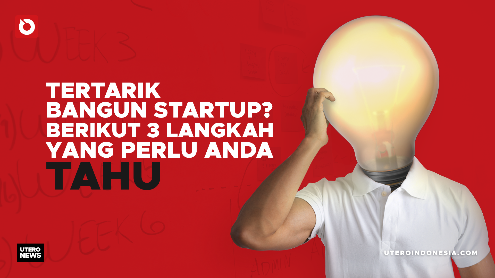 TERTARIK BANGUN STARTUP ? BERIKUT 3 LANGKAH YANG PERLU ANDA TAHU