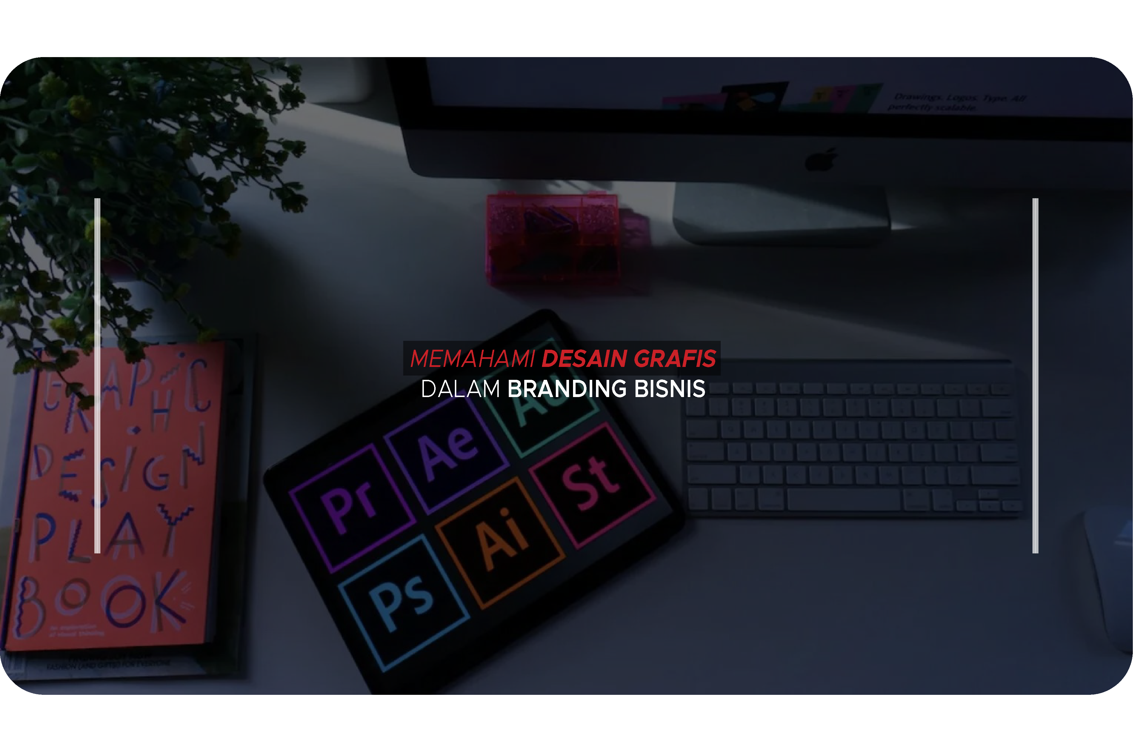 Memahami Desain Grafis Dalam Branding Bisnis