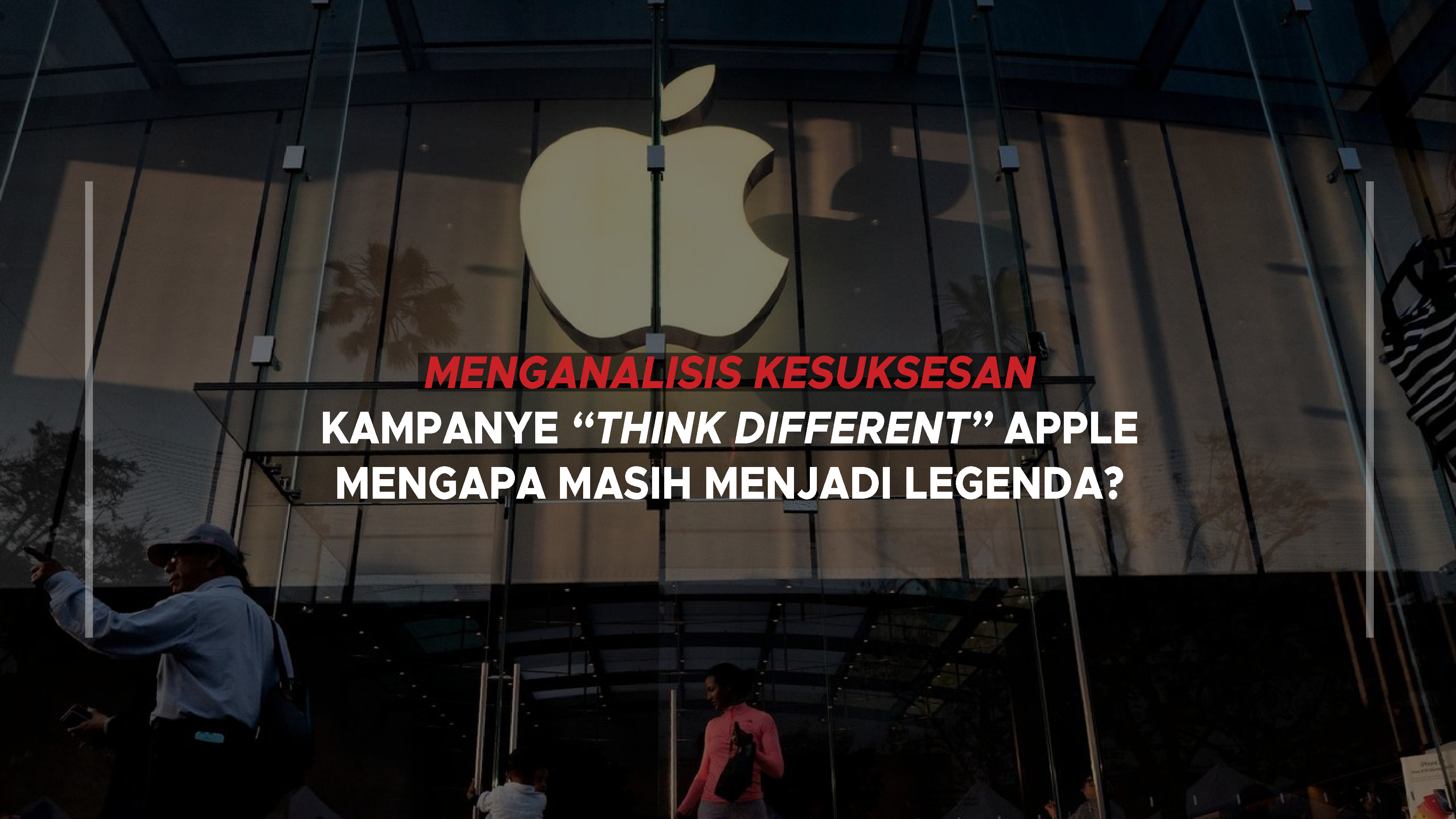 Menganalisis kesuksesan kampanye Think Different Apple, Mengapa masih menjadi legenda?
