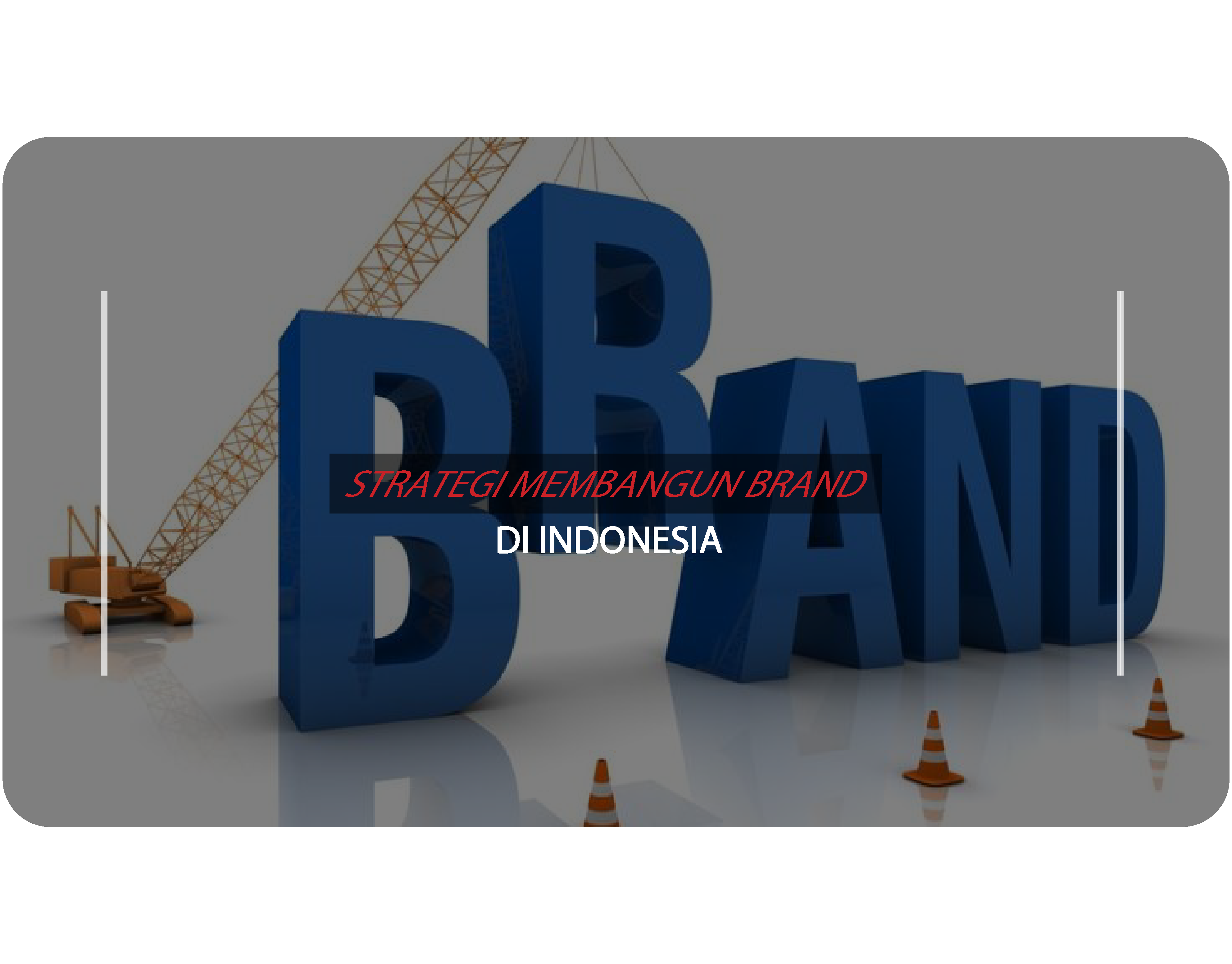 STRATEGI MEMBANGUN BRAND DI INDONESIA