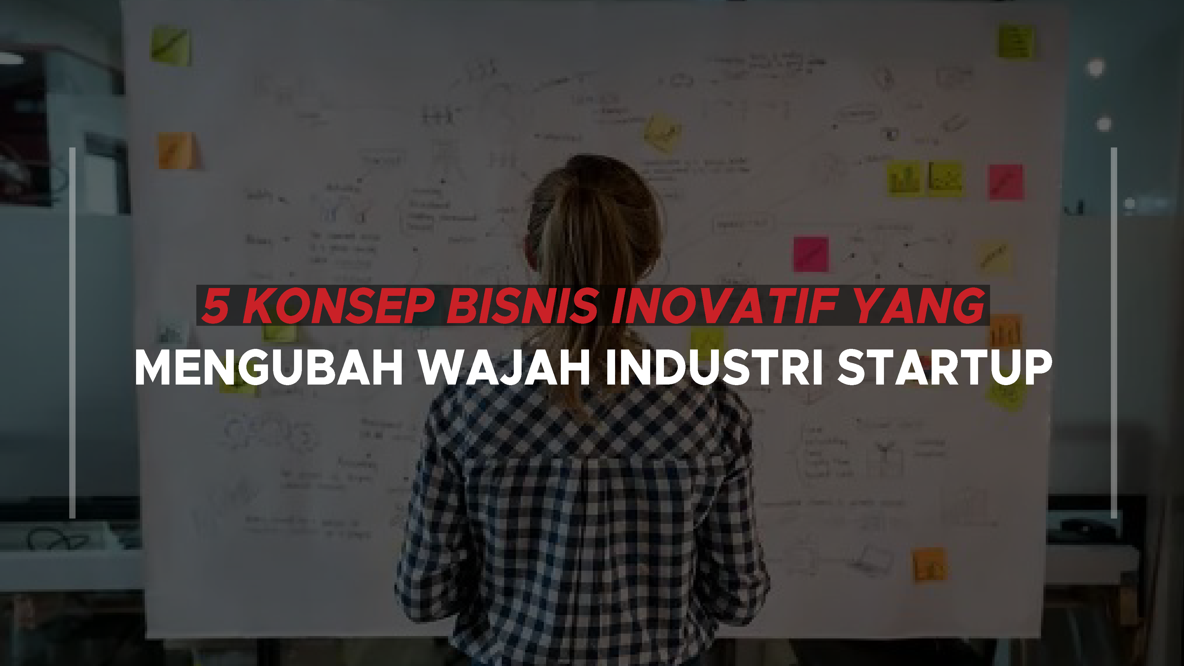 5 Konsep Bisnis Inovatif yang Mengubah Wajah Industri Startup