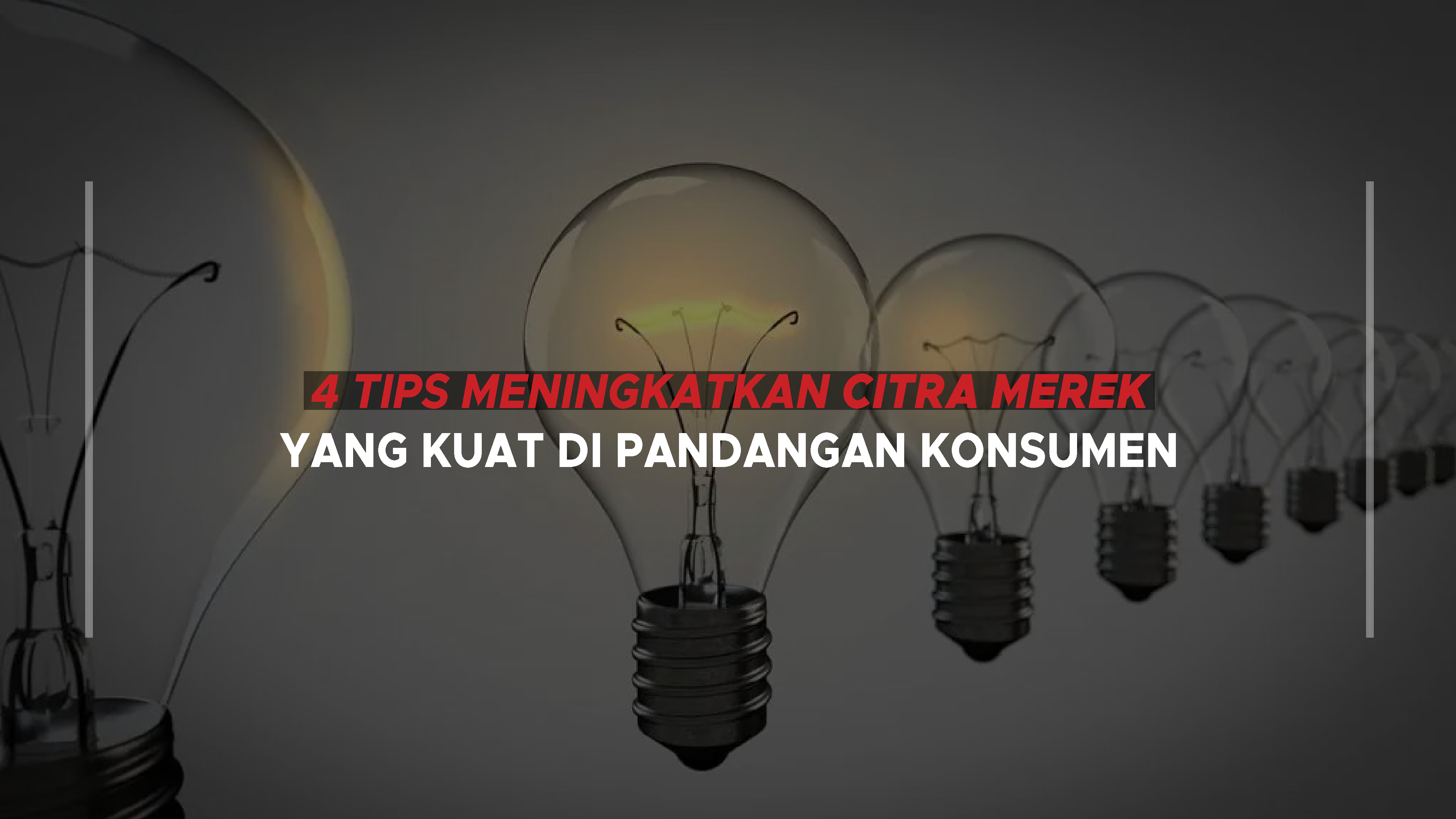 4 Tips Meningkatkan Citra Merek yang Kuat di Pandangan Konsumen