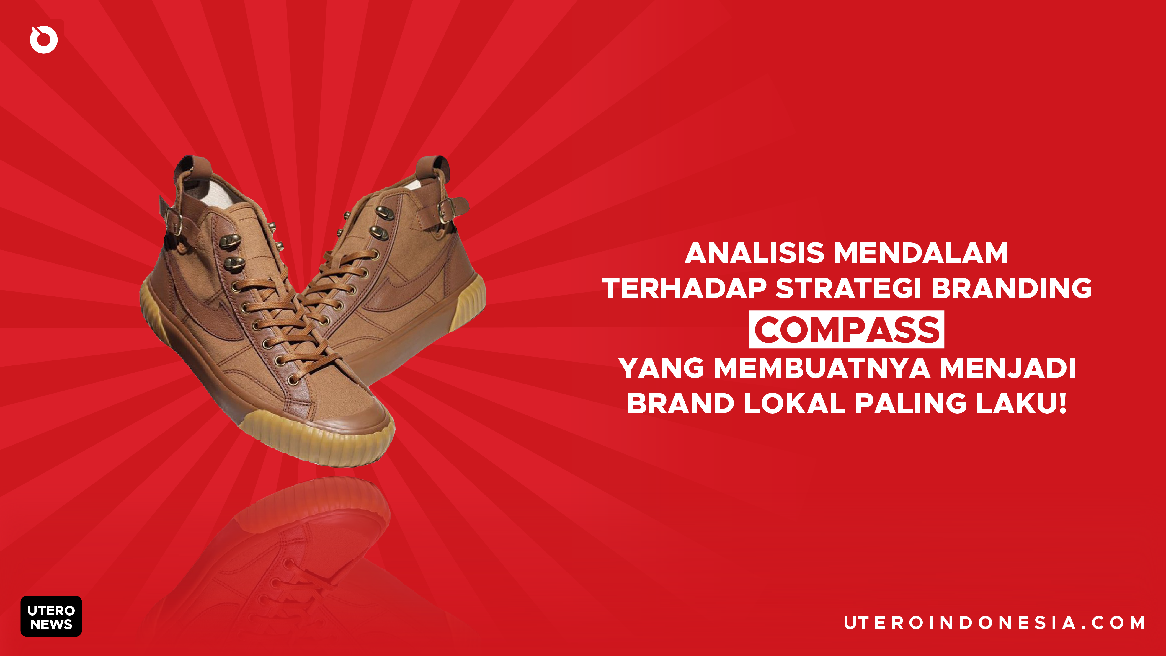 Analisis Mendalam Terhadap Strategi Branding Compass yang Membuatnya Menjadi Brand Lokal Paling Laku