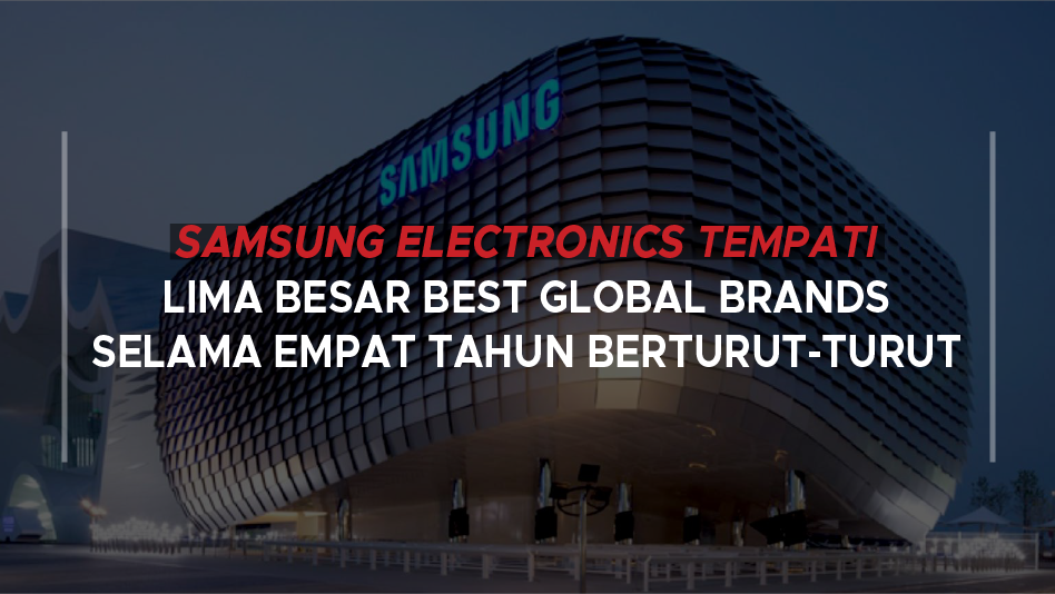 Samsung Electronics Tempati Lima Besar Best Global Brands Selama Empat Tahun Berturut-Turut