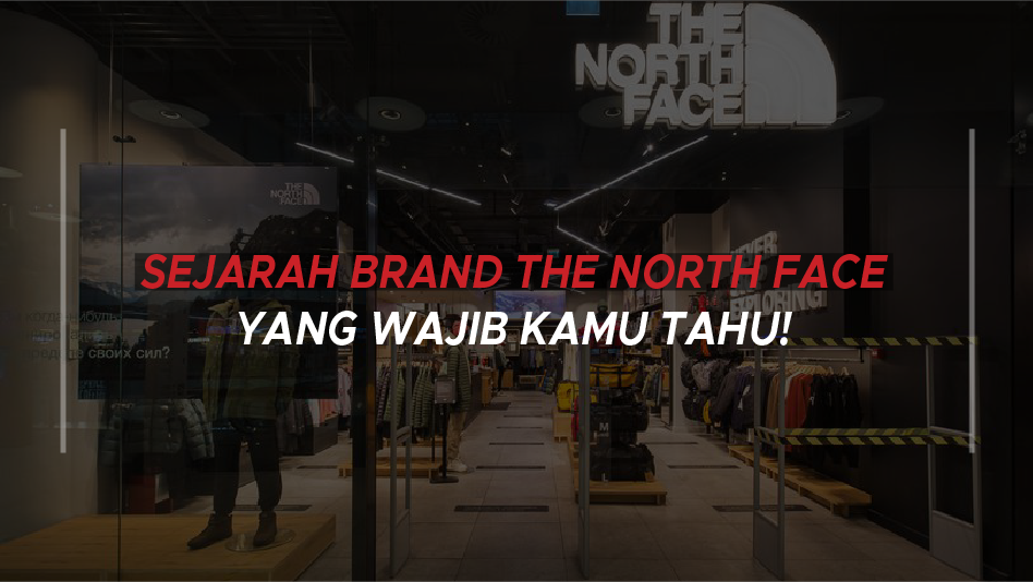Sejarah Brand The North Face yang Harus Kamu Ketahui!
