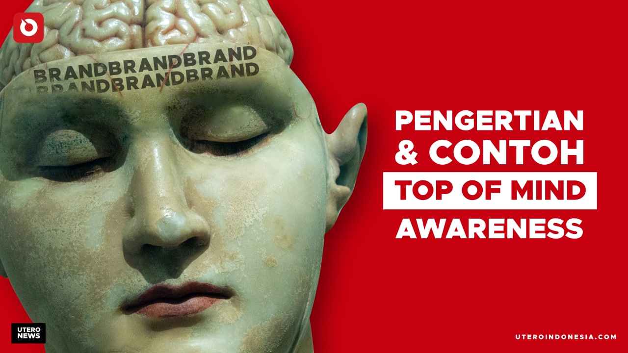 PENGERTIAN DAN CONTOH TOP OF MIND AWARENESS