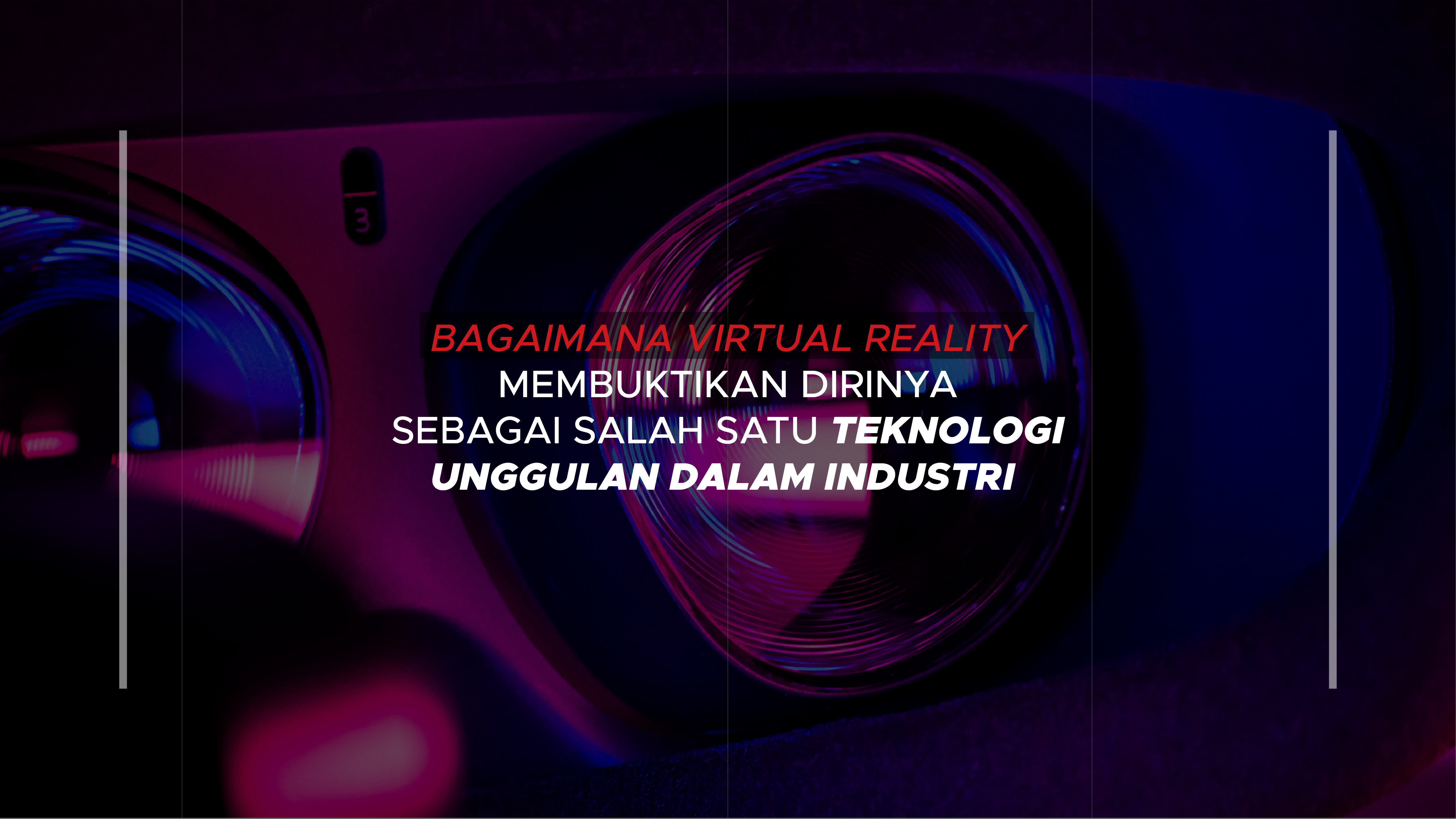 Bagaimana Virtual Reality Membuktikan Dirinya sebagai Salah Satu Teknologi Unggulan dalam Industri 