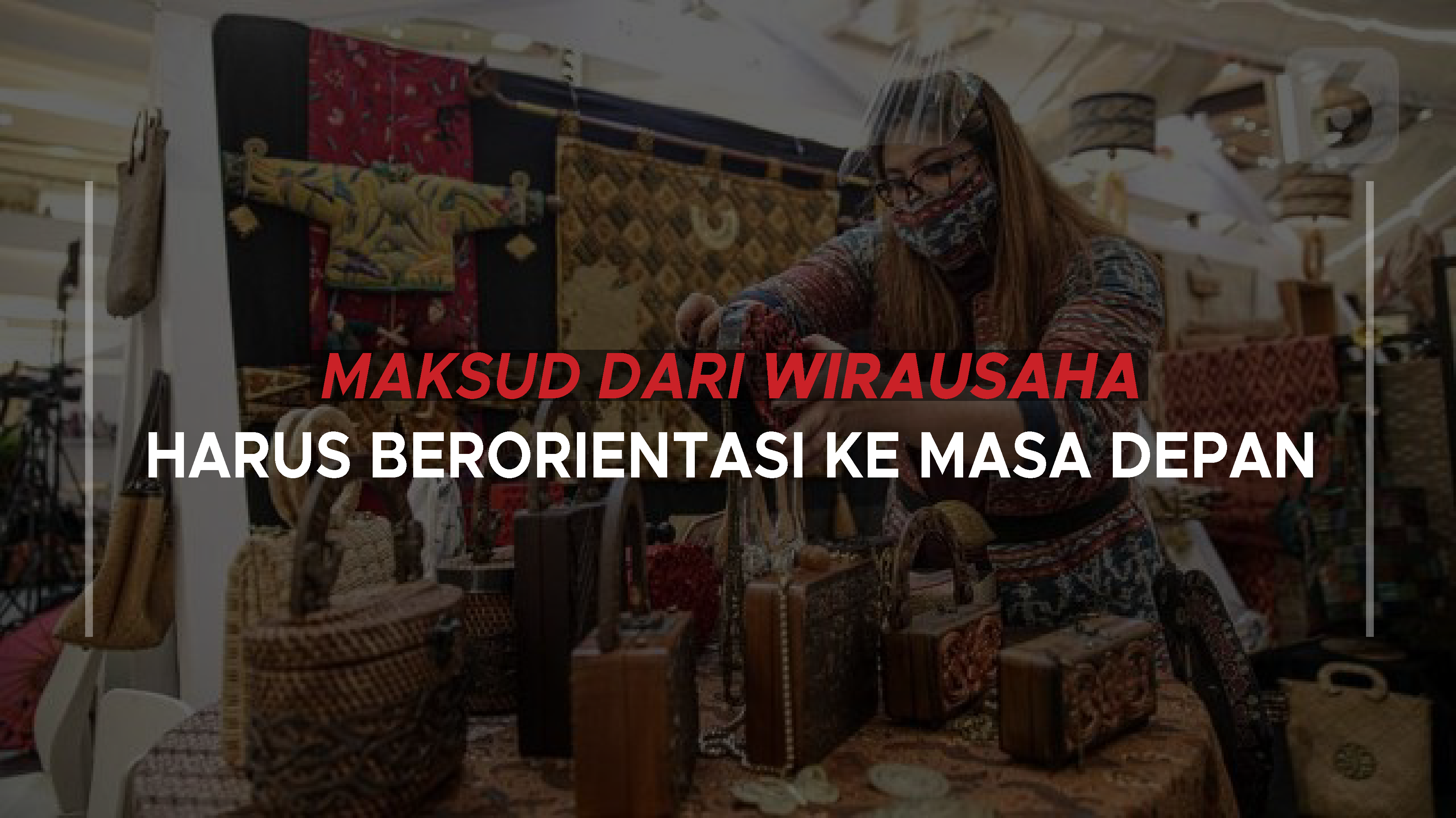 Maksud dari Wirausaha Harus Berorientasi ke Masa Depan